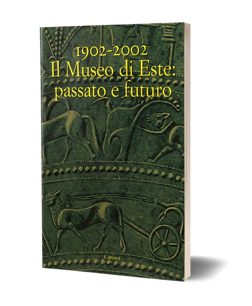 1902-2002 - Il Museo di Este: passato e futuro
