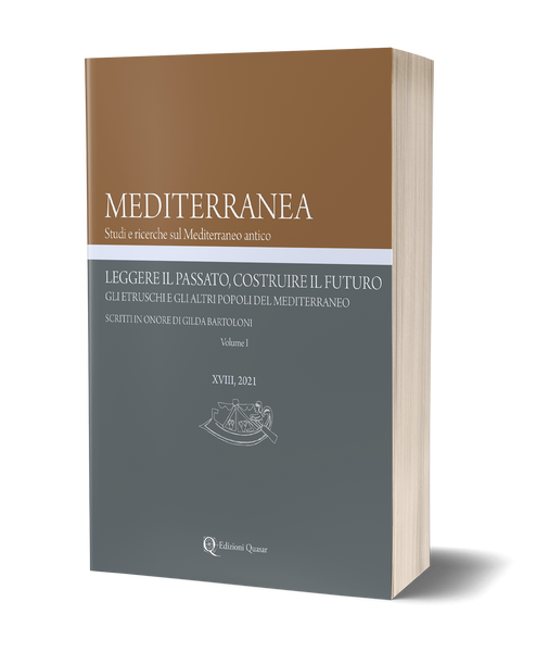Mediterranea XVIII, 2021 - Leggere il Passato, costruire il Futuro. Gli Etruschi e gli altri popoli del Mediterraneo. Scritti in onore di Gilda Bartoloni