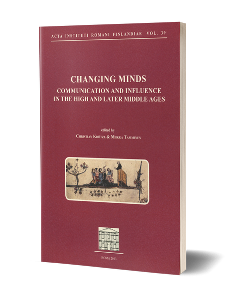 Changing Minds. Communication and Influence in the High and Later Middle Ages