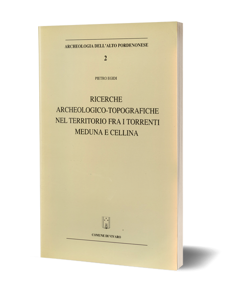 Ricerche archeologico-topografiche nel territorio fra i torrenti Meduna e Cellina