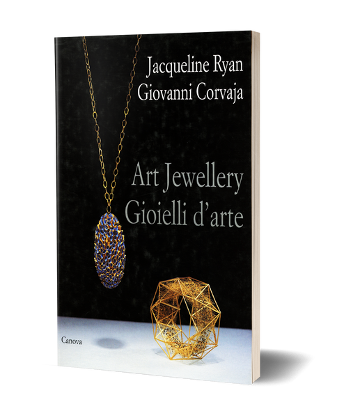 Jacqueline Ryan, Giovanni Corvaja - Art Jewellery/Gioielli d'arte