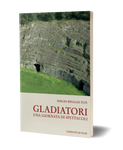 Gladiatori. Una giornata di spettacoli