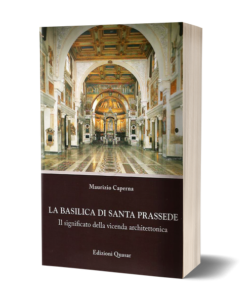 La basilica di Santa Prassede. Il significato della vicenda architettonica