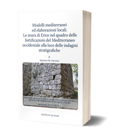 Modelli mediterranei ed elaborazioni locali. Le mura di Erice nel quadro delle fortificazioni del Mediterraneo occidentale alla luce delle indagini stratigrafiche