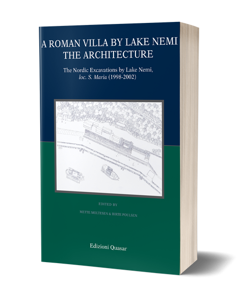 A roman villa by Lake Nemi. The Architecture. The Nordic Excavations by Lake Nemi, loc. S. Maria (1998-2002)