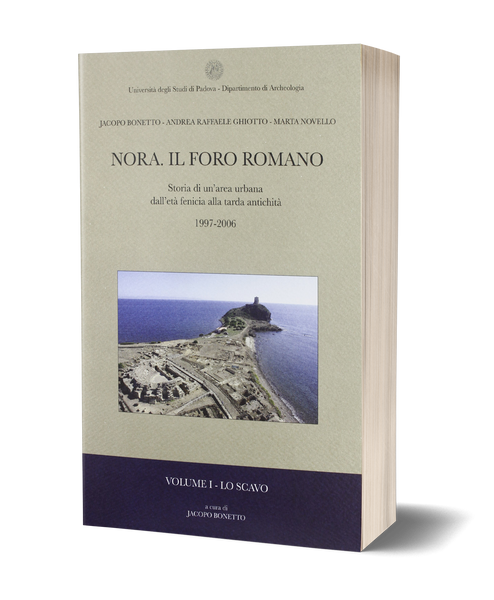 Nora. Il foro romano - Storia di un’area urbana dall’età fenicia alla tarda antichità (1997-2006)