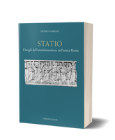 Statio. I luoghi dell'amministrazione nell'antica Roma