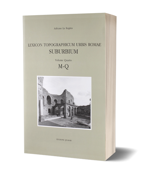 Lexicon Topographicum Urbis Romae - Suburbium. Volume Quarto, M-Q
