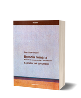 Brescia Romana. Ricerche di prosopografia e storia sociale, II. Analisi dei documenti