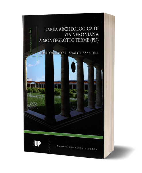 L'area archeologica di Via Neroniana a Montegrotto Terme (PD). 1.Dallo scavo alla valorizzazione. 2. I materiali