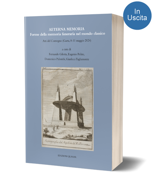 Aeterna Memoria. Forme della memoria funeraria nel mondo classico. Atti del Convegno (Gaeta, 8-11 maggio 2024)