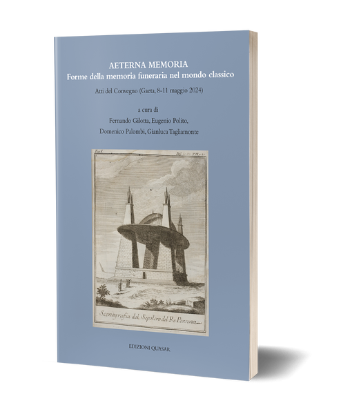 Aeterna Memoria. Forme della memoria funeraria nel mondo classico. Atti del Convegno (Gaeta, 8-11 maggio 2024)
