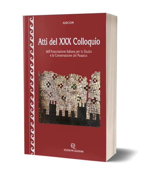 Atti del XXX Colloquio dell'Associazione Italiana per lo Studio e la Conservazione del Mosaico