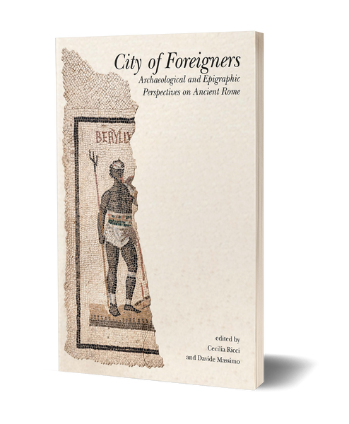 City of ForeignersArchaeological and Epigraphic Perspectives on