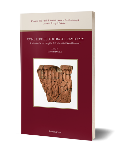Come Federico opera sul campo 2023. Scavi e ricerche archeologiche dell’Università di Napoli Federico II