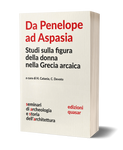 Da Penelope ad Aspasia<br>Studi sulla figura della donna nella Grecia arcaica