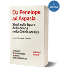 Da Penelope ad Aspasia<br>Studi sulla figura della donna nella Grecia arcaica