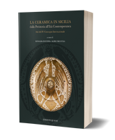 La ceramica in Sicilia dalla Preistoria all’Età Contemporanea. Atti del IV Convegno Internazionale