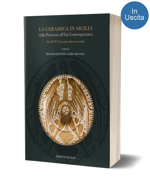 La ceramica in Sicilia dalla Preistoria all’Età Contemporanea. Atti del IV Convegno Internazionale