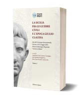 La Sicilia fra le guerre civili e l'epoca giulio-claudia. Atti del I Convegno Internazionale, Palermo, 19-21 maggio 2022, Museo Archeologico Regionale “Antonino Salinas”