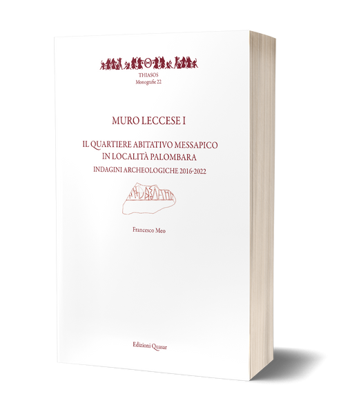 Muro Leccese 1<br>Il quartiere abitativo messapico in località Palombara<br>Indagini Archeologiche 2016-2022