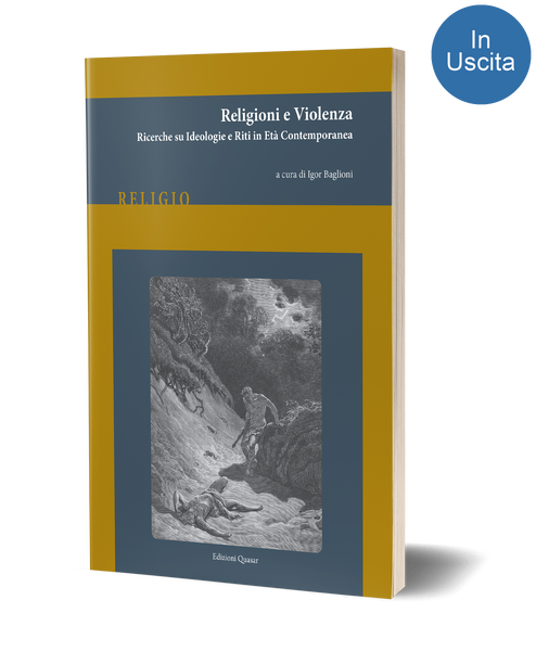 Religioni e Violenza. Ricerche su Ideologie e Riti in Età Contemporanea