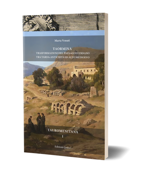 Taormina. Trasformazioni del paesaggio urbano tra Tarda Antichità ed Alto Medioevo