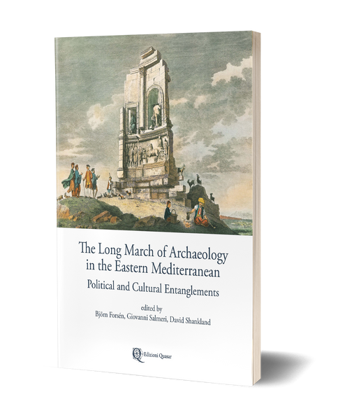 The Long March of Archaeology in the Eastern Mediterranean. Political and Cultural Entanglements