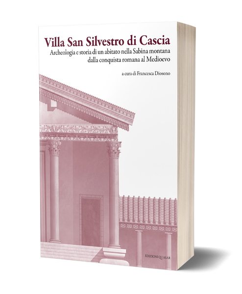 Villa San Silvestro di Cascia <br>Archeologia e storia di un abitato nella Sabina montana dalla conquista romana al Medioevo