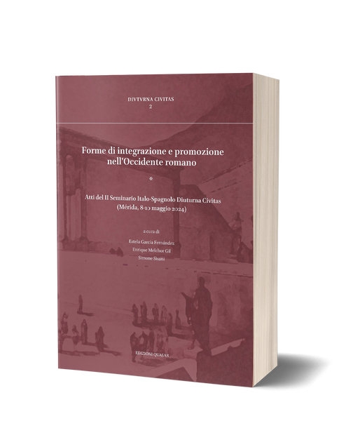 Forme di integrazione e promozione nell’Occidente romano. Atti del II Seminario Italo-Spagnolo Diuturna Civitas (Mérida, 8-10 maggio 2024)