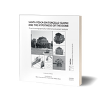 Santa Fosca on Torcello Island and the Hypothesis of the Dome. From historiographical problems to structural analysis
