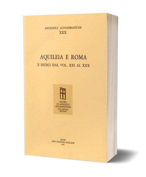 Aquileia e Roma e indici dal vol. XXI al vol. XXX