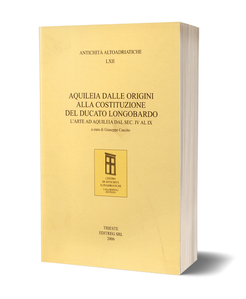 Aquileia dalle origini alla costituzione del ducato longobardo - L'arte ad Aquileia dal sec. IV al IX