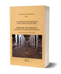 La basilica di Aquileia / Der dom von Aquileia - Storia, archeologia ed arte / Geschichte, archäologie und kunst