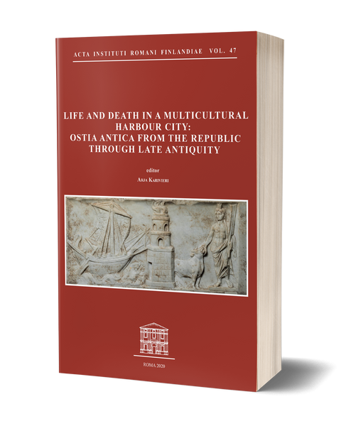 Life and Death in a Multicultural Harbour City: Ostia Antica from the Republic Through Late Antiquity