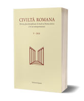 Civiltà Romana V - 2018. Rivista pluridisciplinare di studi su Roma antica e le sue interpretazioni