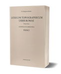Lexicon Topographicum Urbis Romae. Volume Sesto, Indici, Addenda et corrigenda