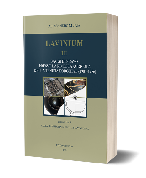 Lavinium III. Saggi di scavo presso la rimessa agricola della tenuta Borghese (1985-1986)