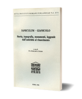 Ianiculum. Gianicolo. Storia, topografia, monumenti, leggende dall'antichità fino al rinascimento