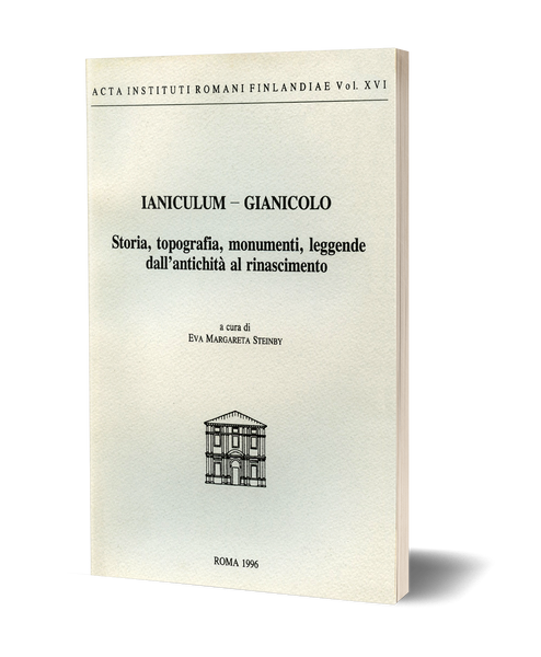 Ianiculum. Gianicolo. Storia, topografia, monumenti, leggende dall'antichità fino al rinascimento