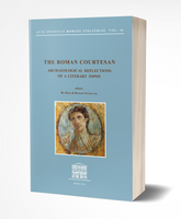 The Roman Courtesan. Archaeological Reflections of a Literary Topos