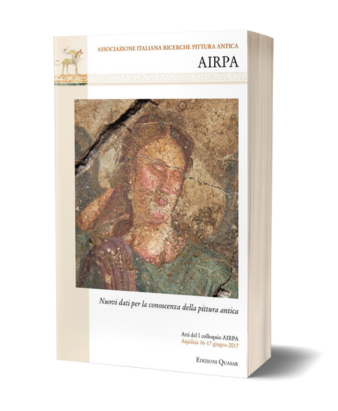 Nuovi dati per la conoscenza della pittura antica. Atti del I colloquio AIRPA, Aquileia 16-17 giugno 2017