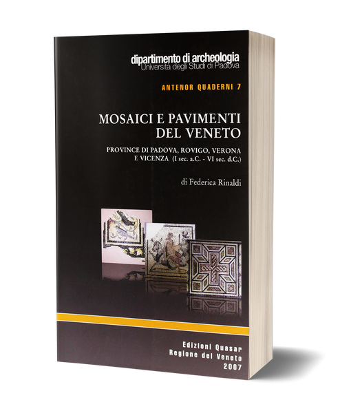 Mosaici e pavimenti del Veneto. Province di Padova, Rovigo, Verona e Vicenza (I sec. a.C. - VI sec. d.C.)