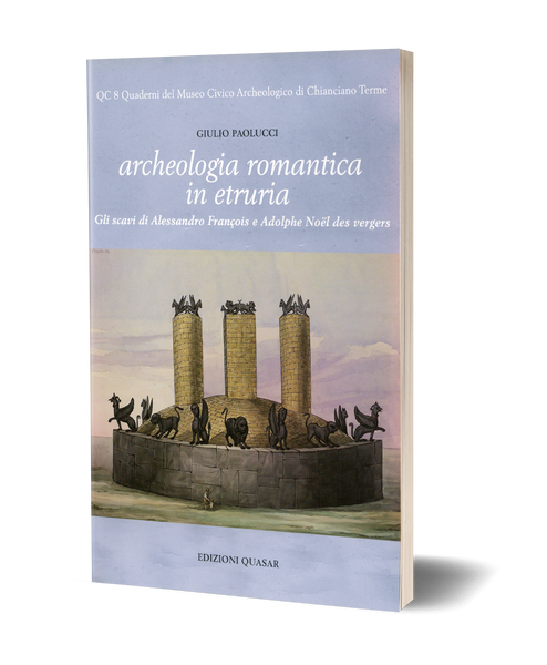 Archeologia romantica in Etruria. Gli scavi di Alessandro François e Adolphe Noël des Vergers
