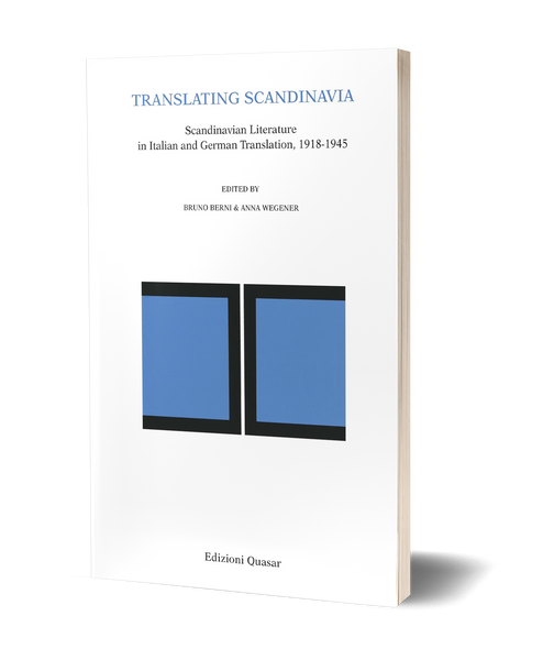 Translating Scandinavia. Scandinavian Literature in Italian and German Translation, 1918-1945