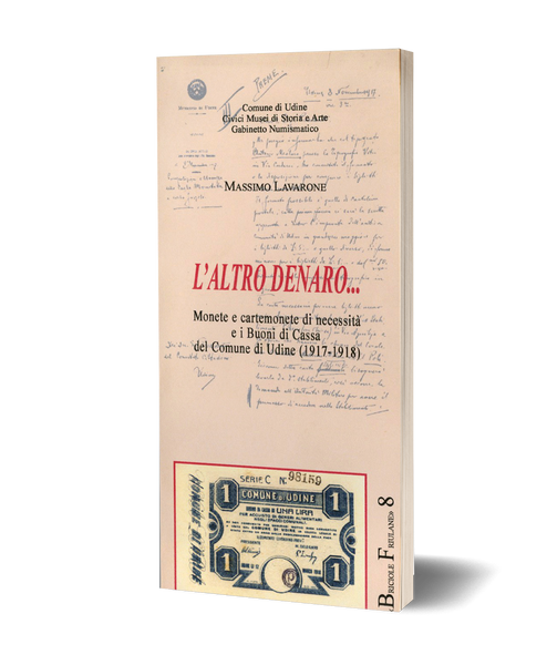L'altro denaro... Monete e cartamonete di necessità e i Buoni di Cassa del Comune di Udine (1917-1918)