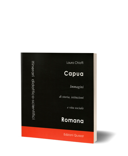Capua Romana. Immagini di storia, istituzioni e vita sociale