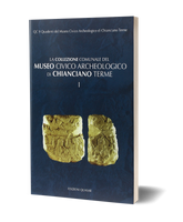 La collezione comunale del Museo Civico Archeologico di Chianciano Terme, I