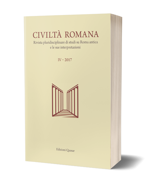 Civiltà Romana IV - 2017. Rivista pluridisciplinare di studi su Roma antica e le sue interpretazioni