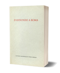 D'Annunzio a Roma - Atti del Convegno (Roma, 18-19 maggio 1989)